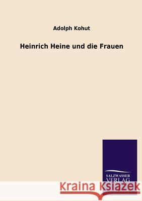 Heinrich Heine Und Die Frauen Adolph Kohut 9783846033265 Salzwasser-Verlag Gmbh - książka