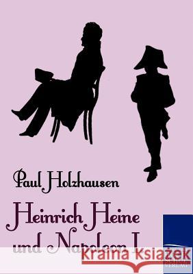 Heinrich Heine und Napoleon I. Holzhausen, Paul 9783867414890 Europäischer Hochschulverlag - książka