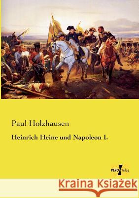 Heinrich Heine und Napoleon I. Paul Holzhausen 9783957387684 Vero Verlag - książka