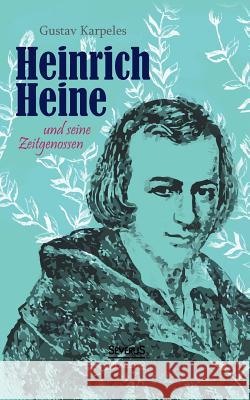 Heinrich Heine und seine Zeitgenossen Gustav Karpeles 9783863476649 Severus - książka