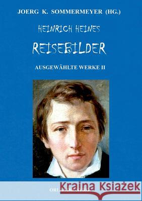 Heinrich Heines Reisebilder. Ausgewählte Werke II: Briefe aus Berlin, Über Polen, Reisebilder I-IV Sommermeyer, Joerg K. 9783739227597 Books on Demand - książka