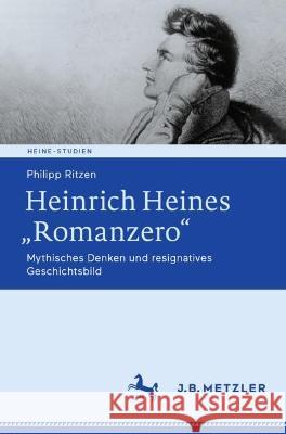 Heinrich Heines „Romanzero“: Mythisches Denken und resignatives Geschichtsbild Philipp Ritzen 9783662666401 J.B. Metzler - książka