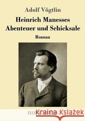 Heinrich Manesses Abenteuer und Schicksale: Roman Adolf Vögtlin 9783743740150 Hofenberg - książka