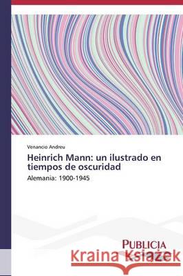 Heinrich Mann: un ilustrado en tiempos de oscuridad Andreu, Venancio 9783639559354 Publicia - książka