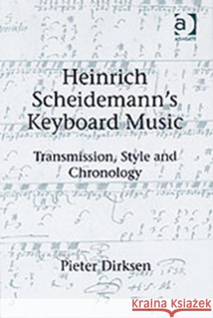 Heinrich Scheidemann's Keyboard Music : Transmission, Style and Chronology Pieter Dirksen 9780754654414 Ashcroft - książka