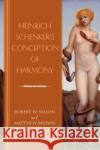 Heinrich Schenker's Conception of Harmony Robert W. Wason Matthew Brown 9781580465755 University of Rochester Press