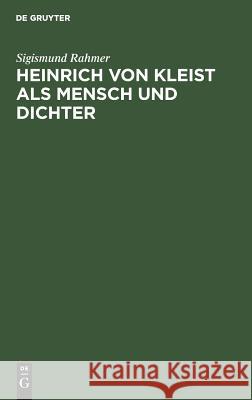 Heinrich von Kleist als Mensch und Dichter Sigismund Rahmer 9783111117546 De Gruyter - książka