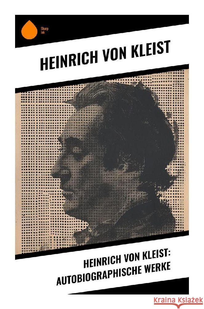 Heinrich von Kleist: Autobiographische Werke Kleist, Heinrich von 9788028348908 Sharp Ink - książka