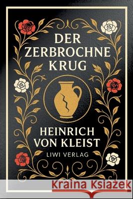Heinrich von Kleist: Der zerbrochne Krug. Vollst?ndige Neuausgabe Heinrich Von Kleist 9783753802121 Liwi Literatur- Und Wissenschaftsverlag - książka