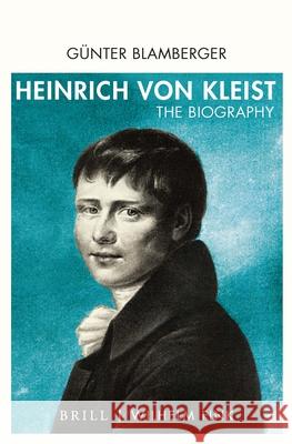 Heinrich Von Kleist: The Biography. Translated from German by Sebastian Goth and Kelly Kawar G Blamberger 9783770565740 Brill Fink - książka