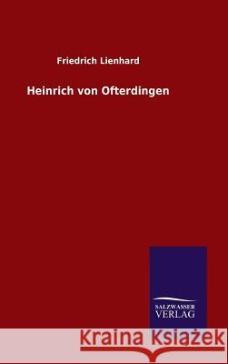 Heinrich von Ofterdingen Friedrich Lienhard   9783846099339 Salzwasser-Verlag Gmbh - książka