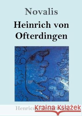 Heinrich von Ofterdingen (Großdruck) Novalis 9783847834922 Henricus - książka