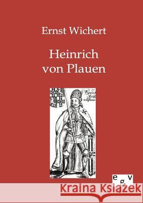 Heinrich von Plauen Wichert, Ernst 9783863821005 Europäischer Geschichtsverlag - książka