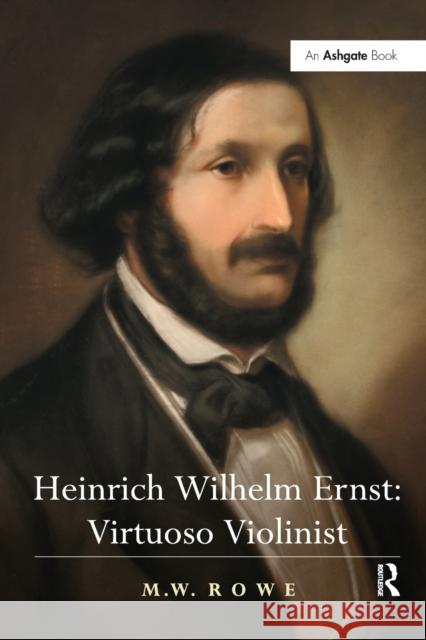 Heinrich Wilhelm Ernst: Virtuoso Violinist M.W. Rowe   9781138246102 Routledge - książka