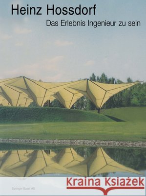 Heinz Hossdorf -- Das Erlebnis Ingenieur Zu Sein Hossdorf, Heinz 9783034850728 Birkhauser - książka