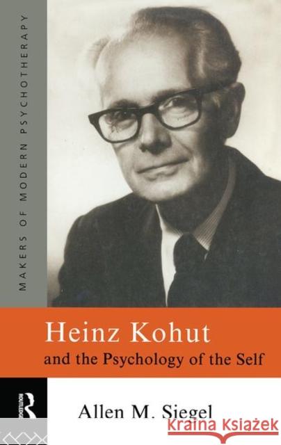 Heinz Kohut and the Psychology of the Self Allen M Siegel 9780415086387  - książka