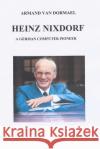 Heinz Nixdorf A German Computer Pioneer Van Dormael, Armand 9781480155725 Createspace