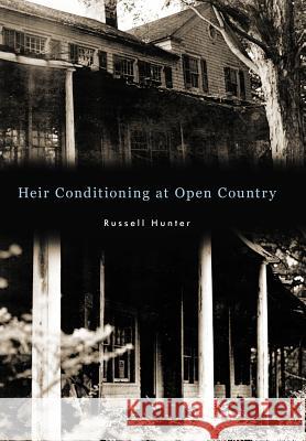 Heir Conditioning at Open Country Russell Hunter 9781450291071 iUniverse.com - książka