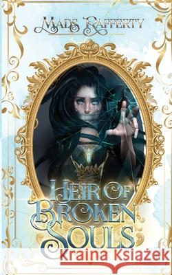 Heir of Broken Souls Mads Rafferty 9780645803792 Maddelyn Annette Rafferty - książka