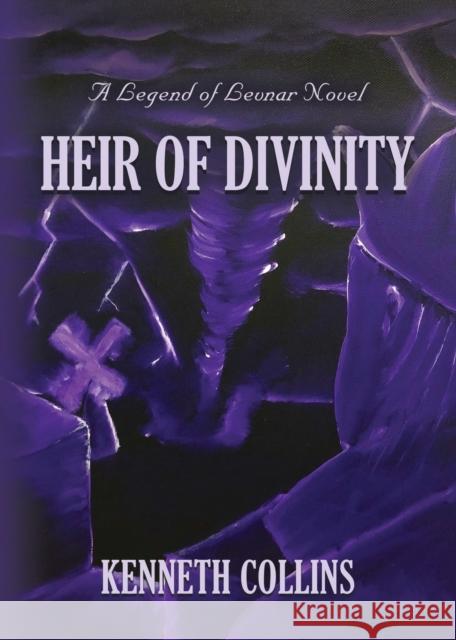 Heir of Divinity: A Legend of Levnar Novel Kenneth Collins 9781647186654 Booklocker.com - książka