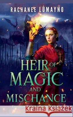Heir of Magic and Mischance Rachanee Lumayno 9781736181171 Miss Lana Press - książka