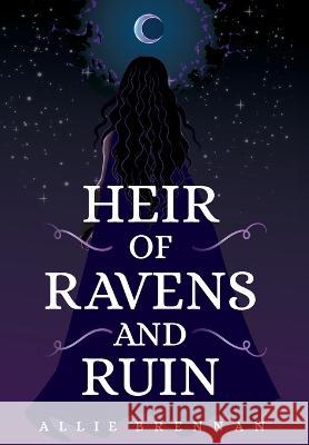 Heir of Ravens and Ruin Allie Brennan   9781739712600 Allie Brennan - książka