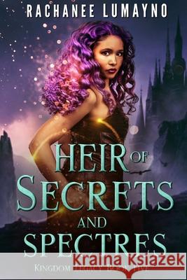 Heir of Secrets and Spectres: An Epic Fantasy Adventure Rachanee Lumayno 9781962916189 Miss Lana Press - książka