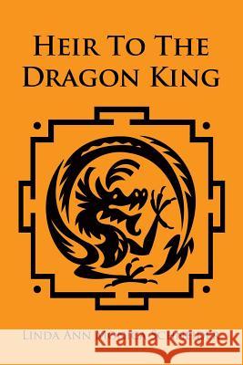 Heir to the Dragon King Schneider, Linda Ann Monica 9781449033194 Authorhouse - książka