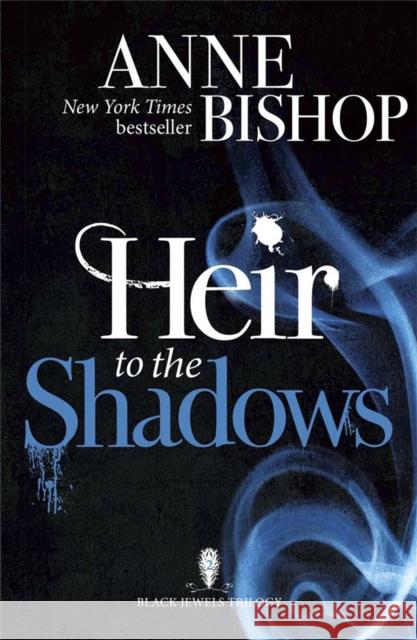 Heir to the Shadows: The Black Jewels Trilogy Book 2 Anne Bishop 9781848663572 Quercus Publishing - książka