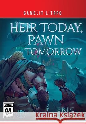 Heir Today, Pawn Tomorrow Eric Ugland 9781945346385 Air Quotes Publishing - książka