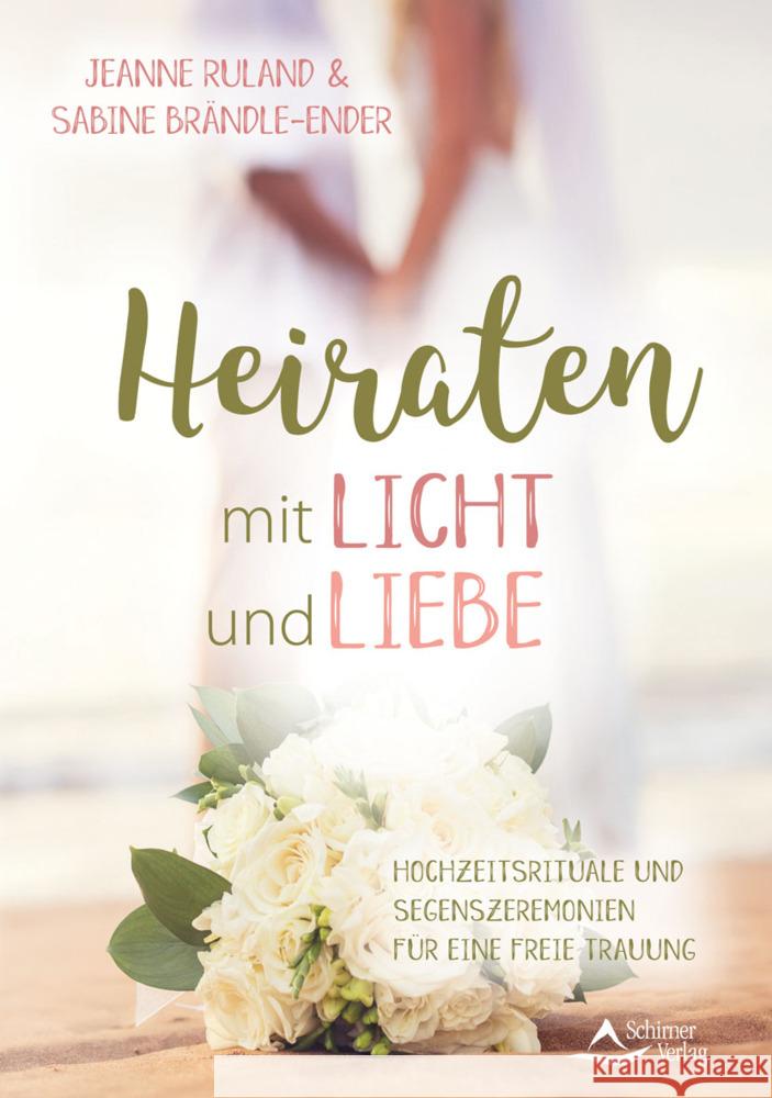 Heiraten mit Licht und Liebe Ruland, Jeanne, Brändle-Ender, Sabine 9783843414593 Schirner - książka