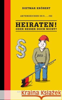 Heiraten! Oder besser doch nicht?: Episoden einer Versklavung nach deutschem Recht Dietmar Krönert 9783739283036 Books on Demand - książka