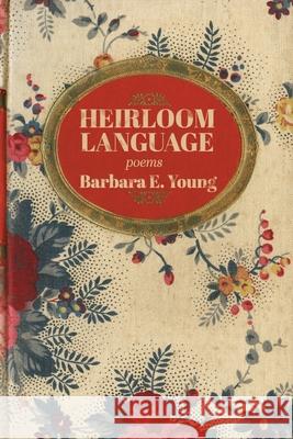 Heirloom Language: Poems Barbara E. Young 9781948692540 Madville Publishing - książka