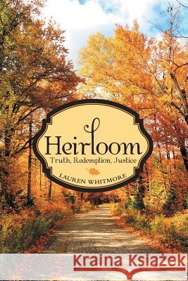 Heirloom: Truth, Redemption, Justice Lauren Whitmore 9781973662167 WestBow Press - książka