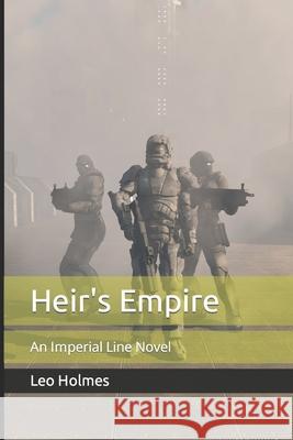 Heir's Empire: An Imperial Line Novel Leonie Holmes 9781792092121 Independently Published - książka