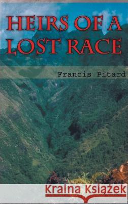 Heirs of a Lost Race Francis Pitard   9781643148250 Authors Press - książka