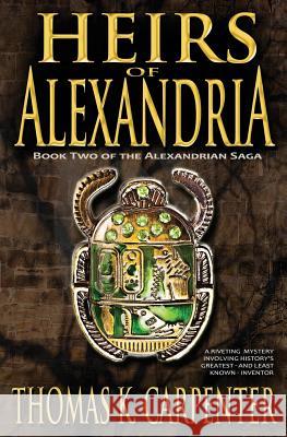 Heirs of Alexandria (Alexandrian Saga #2) Thomas K. Carpenter 9781482781564 Createspace - książka