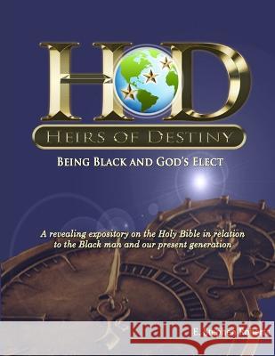 Heirs of Destiny - Being Black and God's Elect E Stephen Roberts 9780981873206 Living Image Publishing LLC - książka