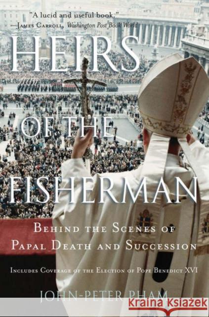 Heirs of the Fisherman: Behind the Scenes of Papal Death and Succession Pham, John-Peter 9780195305616 Oxford University Press - książka
