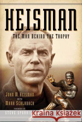 Heisman: The Man Behind the Trophy John M. Heisman Mark Schlabach 9781451682946 Howard Books - książka