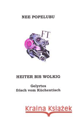 Heiter bis wolkig, Gelyrtes frisch vom Kuechentisch Popelubu, Nee 9781507711590 Createspace - książka