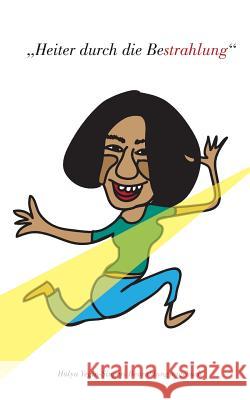 Heiter durch die Bestrahlung Yegin-Singer, Huelya 9781506102597 Createspace Independent Publishing Platform - książka