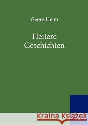 Heitere Geschichten Heim, Georg 9783846001004 Salzwasser-Verlag - książka