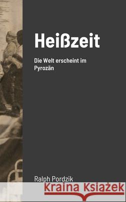 Heißzeit: Erzählung Pordzik, Ralph 9781716713187 Lulu.com - książka