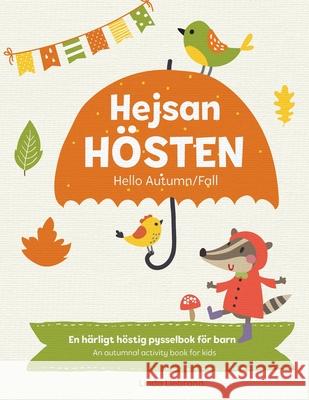 Hejsan Hösten - Hello Autumn/Fall: En tvåspråkig pysselbok på svenska och engelska: A Fun Activity Book in Swedish and English Liebrand, Linda 9781913382155 Treetop Media Ltd - książka