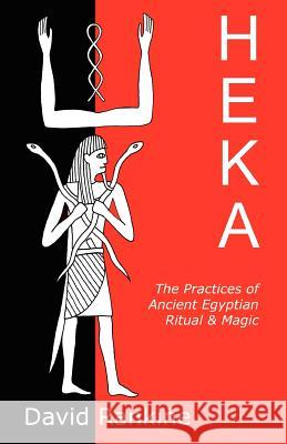 Heka: The Practices of Ancient Egyptian Ritual and Magic Rankine, David 9781905297078 Avalonia - książka