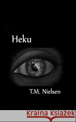 Heku : Book 1 of the Heku Series T.M. Nielsen 9780557945368 Lulu.com - książka