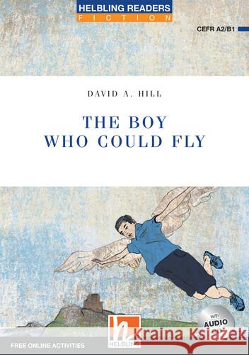 Helbling Readers Blue Series, Level 4 / The Boy Who Could Fly Hill, David A 9783990894118 Helbling Verlag - książka