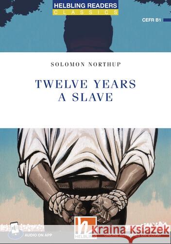 Helbling Readers Blue Series, Level 5 / Twelve Years a Slave + app + e-zone Northup, Solomon 9783711401564 Helbling Verlag - książka