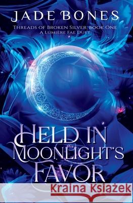 Held in Moonlight's Favor Jade Bones 9781763671621 Sapphic & Bones Press - książka